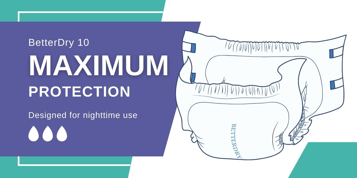 BetterDry-10 adult briefs are meant for maximum protection. They are designed for nightime use.